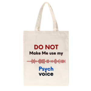 Do not make me use my psych voice "Totebag"