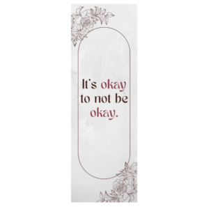 “It’s okay to not be okay” Bookmark