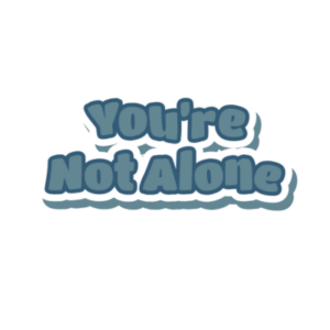 You are not alone "Sticker"